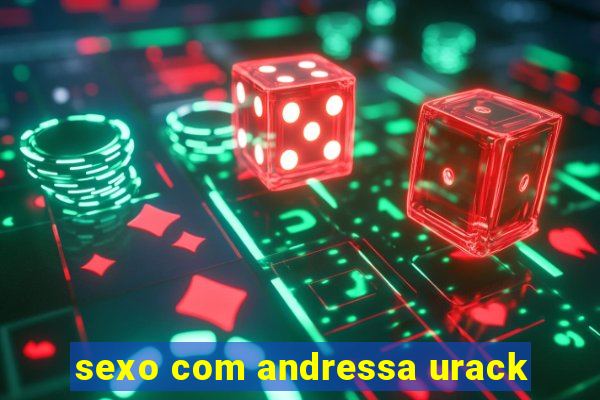 sexo com andressa urack